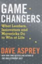 eggers dave what is the what Asprey Dave Game Changers. What Leaders, Innovators and Mavericks Do to Win at Life