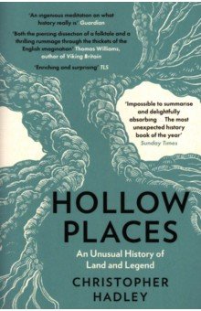 

Hollow Places. An Unusual History of Land and Legend