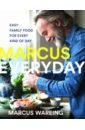 Wareing Marcus Marcus Everyday. Easy Family Food for Every Kind of Day may james oh cook 60 recipes that any idiot can make