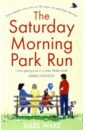 Wake Jules The Saturday Morning Park Run hillyard kim flora and nora hunt for treasure a story about the power of friendship