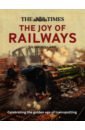 Holland Julian The Times. The Joy of Railways wolmar christian railways and the raj how the age of steam transformed india