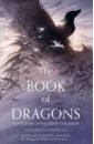 Kuang R. F., Никс Гарт, Лю Кен The Book of Dragons lloyd susannah here be dragons