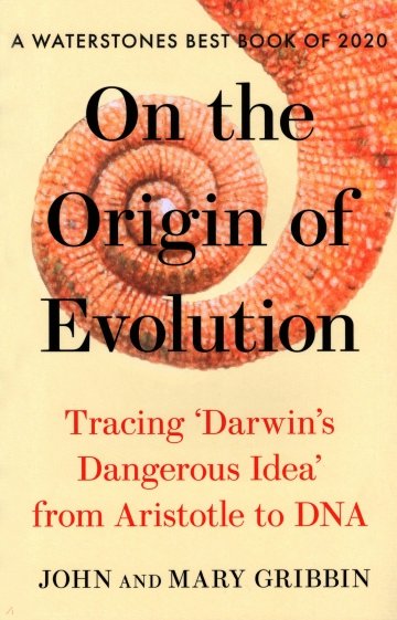 On the Origin of Evolution. Tracing 'Darwin's Dangerous Idea' from Aristotle to DNA