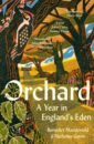 Macdonald Benedict, Gates Nicholas Orchard. A Year in England's Eden an abundance of katherines