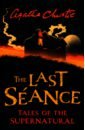 Christie Agatha The Last Seance. Tales of the Supernatural christie agatha death comes as the end