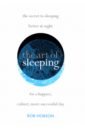 Hobson Rob The Art of Sleeping.The secret to sleeping better at night for a happier, calmer more successful day