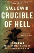Crucible of Hell. Okinawa. The Last Great Battle of the Second World War