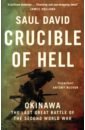 David Saul Crucible of Hell. Okinawa. The Last Great Battle of the Second World War hume david on suicide