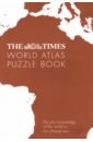 Moore Gareth The Times World Atlas Puzzle Book. Put Your Knowledge of the World to the Ultimate Test moore gareth a z puzzle book have you got the knowledge