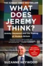 Heywood Suzanne What Does Jeremy Think? Jeremy Heywood and the Making of Modern Britain heywood suzanne what does jeremy think jeremy heywood and the making of modern britain