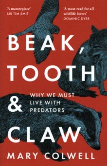 Beak, Tooth and Claw. Why We Must Live With Predators