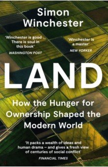 Winchester Simon - Land. How the Hunger for Ownership Shaped the Modern World