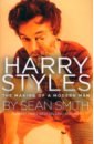 Smith Sean Harry Styles. The Making of a Modern Man harry styles harry styles 180 gram