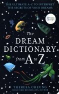 The Dream Dictionary from A to Z. The Ultimate A–Z to Interpret the Secrets of Your Dreams