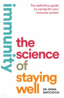 Macciochi Jenna - Immunity. The Science of Staying Well