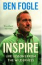 Fogle Ben Inspire. Life Lessons from the Wilderness lyons anna winter louise we all know how this ends lessons about life and living from working with death and dying