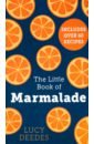 Deedes Lucy The Little Book Of Marmalade bulgarri orange marmalade 20 g x 100
