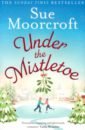 Moorcroft Sue Under the Mistletoe matthews carole happiness for beginners