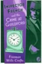 Wills Crofts Freeman Inspector French and the Crime at Guildford wills crofts freeman inspector french and the mystery on southampton water