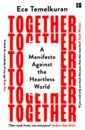 Temelkuran Ece Together. A Manifesto Against the Heartless World wilson bee the way we eat now strategies for eating in a world of change
