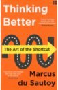 emens elizabeth the art of life admin how to do less do it better and live more du Sautoy Marcus Thinking Better. The Art of the Shortcut