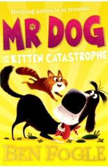 Fogle Ben, Cole Steve - Mr Dog and the Kitten Catastrophe