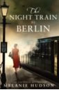 Hudson Melanie The Night Train to Berlin