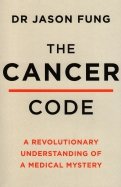 The Cancer Code. A Revolutionary New Understanding of a Medical Mystery