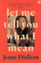 didion joan blue nights Didion Joan Let Me Tell You What I Mean