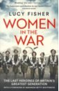 Fisher Lucy Women in the War adrian patricia the bletchley women