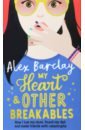 Barclay Alex My Heart & Other Breakables barclay alex my heart