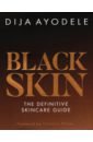 цена Ayodele Dija Black Skin. The definitive skincare guide