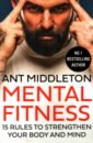 middleton ant first man in leading from the front Middleton Ant Mental Fitness. 15 Rules to Strengthen Your Body and Mind
