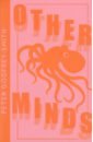 Godfrey-Smith Peter Other Minds. The Octopus and the Evolution of Intelligent Life monbiot george feral rewilding the land sea and human life