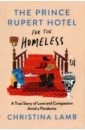 Lamb Christina The Prince Rupert Hotel for the Homeless. A True Story of Love and Compassion Amid a Pandemic