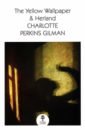 Gilman Charlotte Perkins The Yellow Wallpaper & Herland gilman charlotte perkins the yellow wallpaper and selected writings
