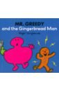 Hargreaves Adam Mr. Greedy and the Gingerbread Man macdonald alan gingerbread man
