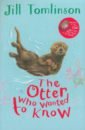 Tomlinson Jill The Otter Who Wanted to Know feldman thea a sea otter to the rescue