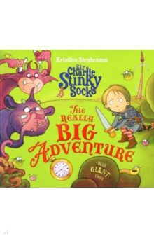 Stephenson Kristina - Sir Charlie Stinky Socks. The Really Big Adventure
