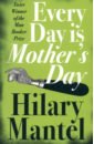 Mantel Hilary Every Day Is Mother's Day otter isabel how to build a city