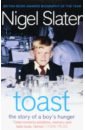 Slater Nigel Toast. The Story of a Boy's Hunger