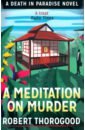 Thorogood Robert A Meditation on Murder thorogood robert the marlow murder club
