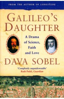 Sobel Dava - Galileo's Daughter. A Drama of Science, Faith and Love