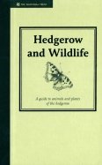 Hedgerow & Wildlife. A Guide to Animals and Plants of the Hedgerow