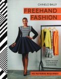 Freehand Fashion. Learn to sew the perfect wardrob