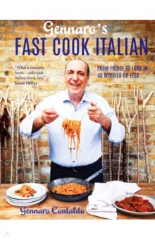 Gennaro's Fast Cook Italian. From Fridge to Fork in 40 Minutes or Less