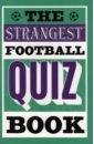 The Strangest Football Quiz Book quinn tom the strangest london quiz book