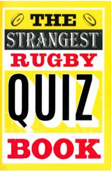The Strangest Rugby Quiz Book