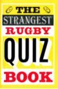Griffiths John The Strangest Rugby Quiz Book richards huw a game for hooligans the history of rugby union