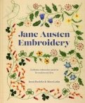 Jane Austen Embroidery. Authentic embroidery projects for modern stitchers